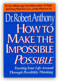 How to Make the Impossible Possible: Turning Your Life Around Through Possibility